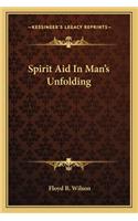 Spirit Aid In Man's Unfolding