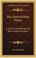 Day-Dawn In Dark Places