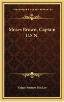 Moses Brown, Captain U.S.N.