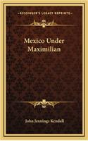 Mexico Under Maximilian