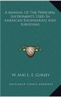 A Manual of the Principal Instruments Used in American Engineering and Surveying