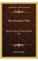 Senator's Wife: Being a Tale of Washington Life(English)