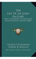 Life of Sir John Falstaff the Life of Sir John Falstaff