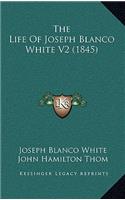 The Life of Joseph Blanco White V2 (1845)