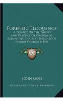 Forensic Eloquence: A Treatise On The Theory And Practice Of Oratory As Exemplified In Great Speeches Of Famous Orators (1891)(English)