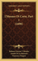 L'Huomo Di Corte, Part 1 (1698)