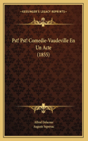 Pst! Pst! Comedie-Vaudeville En Un Acte (1855)