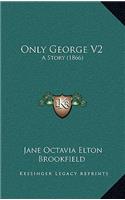 Only George V2