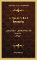 Bergmoas'n Und Spotterln