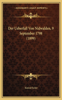 Der Ueberfall Von Nidwalden, 9 September 1798 (1899): (German)