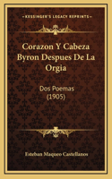 Corazon Y Cabeza Byron Despues De La Orgia: Dos Poemas (1905)