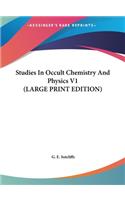 Studies in Occult Chemistry and Physics V1