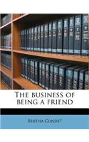 The Business of Being a Friend