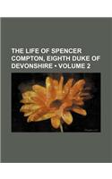 The Life of Spencer Compton, Eighth Duke of Devonshire (Volume 2)