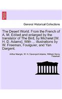 The Desert World. From the French of A. M. Edited and enlarged by the translator of The Bird, by Michelet [W. H. D. Adams]. With ... illustrations by W. Freeman, Foulguier, and Yan Dargent.