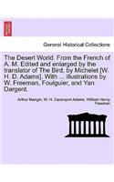 Desert World. From the French of A. M. Edited and enlarged by the translator of The Bird, by Michelet [W. H. D. Adams]. With ... illustrations by W. Freeman, Foulguier, and Yan Dargent.