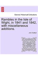 Rambles in the Isle of Wight, in 1841 and 1842, with Miscellaneous Additions.