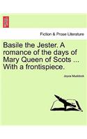 Basile the Jester. a Romance of the Days of Mary Queen of Scots ... with a Frontispiece.