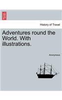 Adventures Round the World. with Illustrations.: (English)