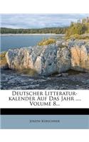 Deutscher Litteratur-Kalender Auf Das Jahr ..., Volume 8...