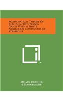 Mathematical Theory of Zero Sum Two-Person Games with a Finite Number or Continuum of Strategies