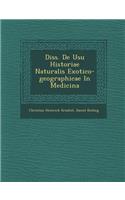 Diss. de Usu Historiae Naturalis Exotico-Geographicae in Medicina