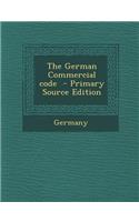 The German Commercial Code - Primary Source Edition