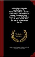 Buddhist Birth-Stories; Jataka Tales. the Commentarial Introd. Entitled Nidanakatha; The Story of the Lineage. Translated from V. Fausböll's Ed. of the Pali Text by T.W. Rhys Davids. New and Rev. Ed. by Mrs. Rhys Davids