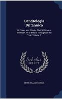 Dendrologia Britannica: Or, Trees and Shrubs That Will Live in the Open Air of Britain Throughout the Year, Volume 1