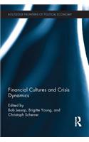 Financial Cultures and Crisis Dynamics: (Routledge Frontiers of Political Economy)