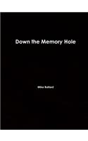 Down the Memory Hole
