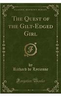 The Quest of the Gilt-Edged Girl (Classic Reprint)