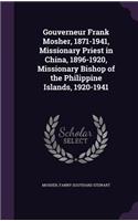 Gouverneur Frank Mosher, 1871-1941, Missionary Priest in China, 1896-1920, Missionary Bishop of the Philippine Islands, 1920-1941