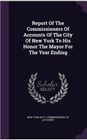 Report Of The Commissioners Of Accounts Of The City Of New York To His Honor The Mayor For The Year Ending