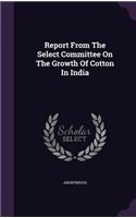 Report from the Select Committee on the Growth of Cotton in India