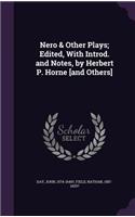 Nero & Other Plays; Edited, With Introd. and Notes, by Herbert P. Horne [and Others]