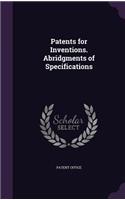 Patents for Inventions. Abridgments of Specifications