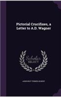 Pictorial Crucifixes, a Letter to A.D. Wagner