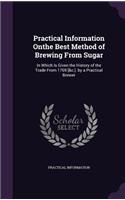 Practical Information Onthe Best Method of Brewing From Sugar