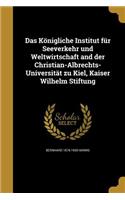 Das Königliche Institut für Seeverkehr und Weltwirtschaft and der Christian-Albrechts-Universität zu Kiel, Kaiser Wilhelm Stiftung