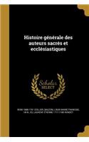 Histoire Generale Des Auteurs Sacres Et Ecclesiastiques
