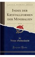 Index Der Krystallformen Der Mineralien, Vol. 1 of 3 (Classic Reprint)