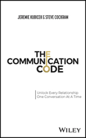 Communication Code - Unlock Every Relationship, One Conversation at a Time