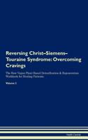 Reversing Christ-Siemens-Touraine Syndrome: Overcoming Cravings The Raw Vegan Plant-Based Detoxification & Regeneration Workbook for Healing Patients. Volume 3