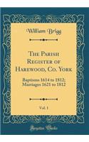The Parish Register of Harewood, Co. York, Vol. 1
