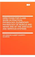 Directions for Class Work in Practical Physiology, Elementary Physiology of Muscle and Nerve and of the Vascular and Nervous Systems