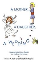 A Mother, A Daughter, A Wedding: Diaries of Bridal Chaos, Conflict and the Bond That Endures(English)
