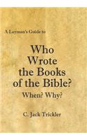 Layman's Guide to Who Wrote the Books of the Bible?