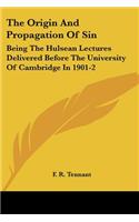 The Origin And Propagation Of Sin: Being The Hulsean Lectures Delivered Before The University Of Cambridge In 1901-2(English)