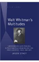 Walt Whitman’s Multitudes